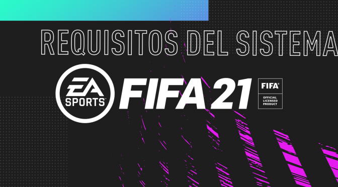 FIFA 21 REQUISITOS DEL SISTEMA PARA PC