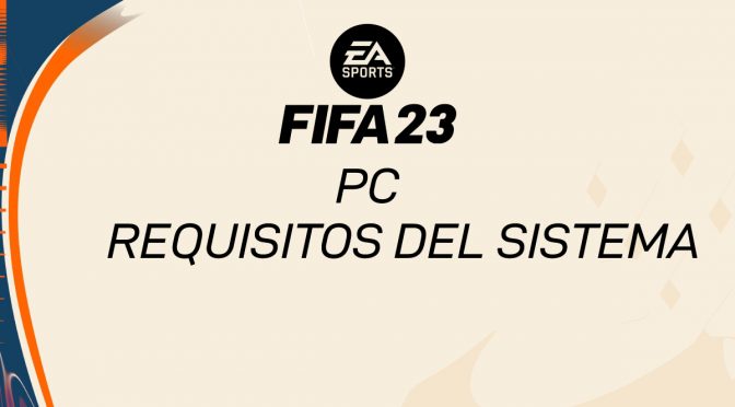 FIFA 23 REQUISITOS DEL SISTEMA PARA PC